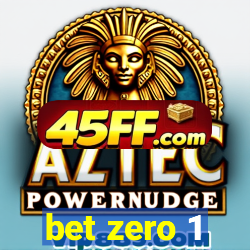 bet zero 1